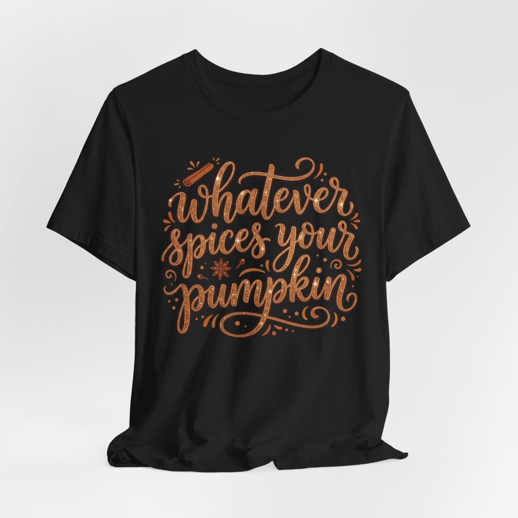 Whatever Spices Your Pumpkin T-Shirt — Fall Pumpkin Spice Graphic Tee