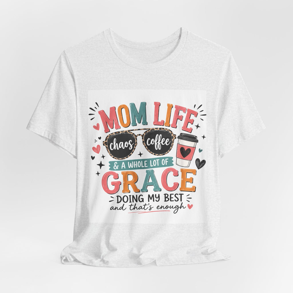 Mom Life T-Shirt – "Mom Life: Chaos, Coffee & A Whole Lot of Grace" Graphic Tee