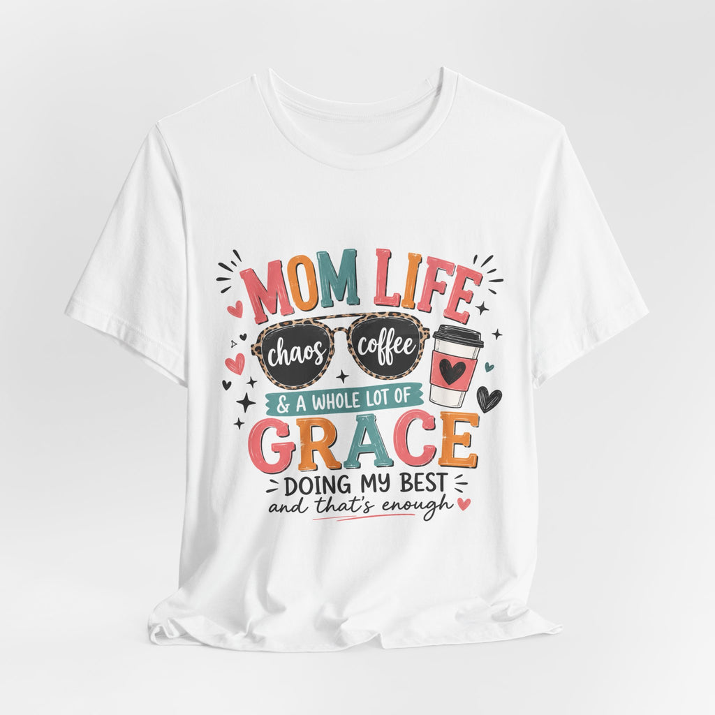 Mom Life T-Shirt – "Mom Life: Chaos, Coffee & A Whole Lot of Grace" Graphic Tee