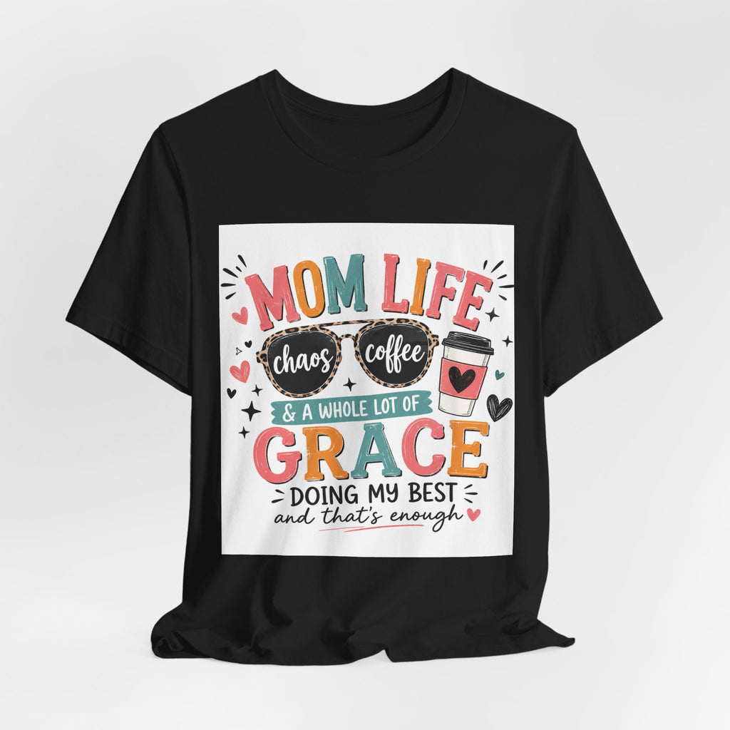 Mom Life T-Shirt – "Mom Life: Chaos, Coffee & A Whole Lot of Grace" Graphic Tee