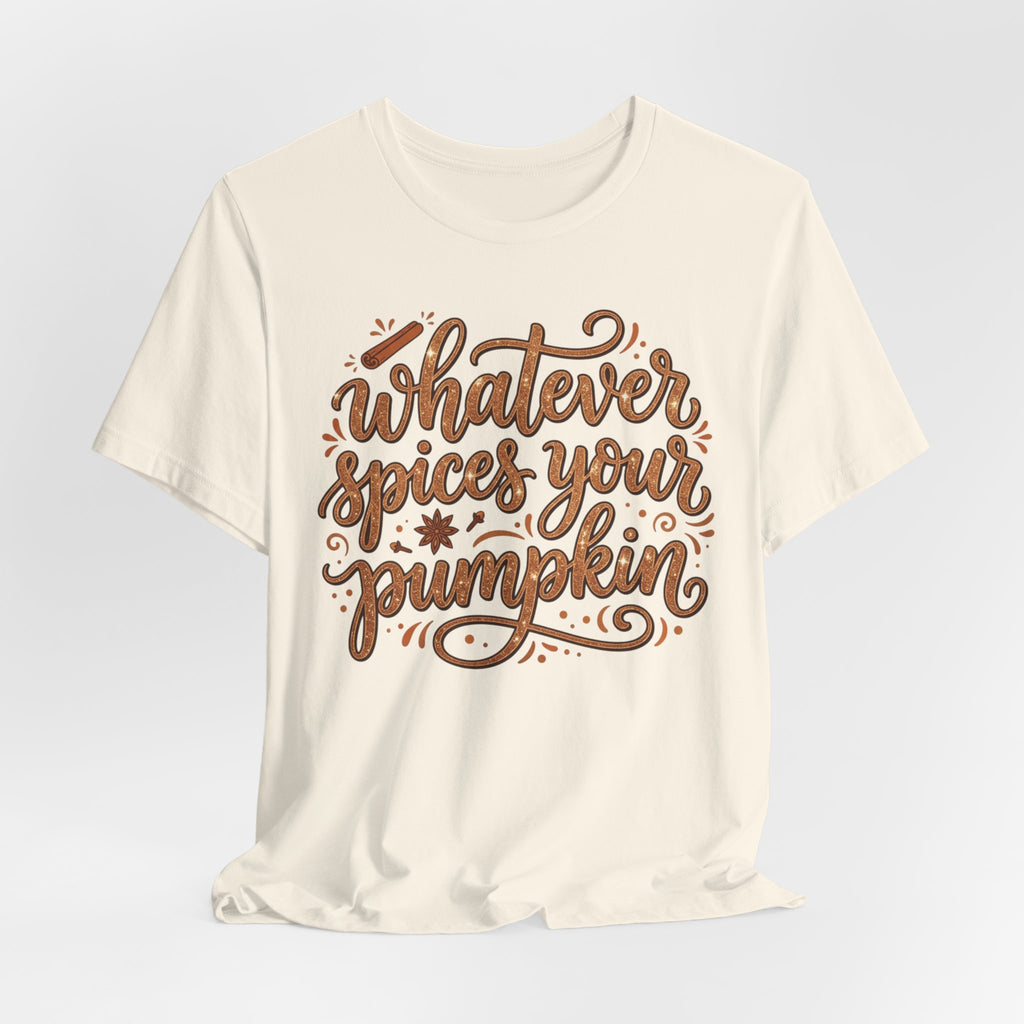 Whatever Spices Your Pumpkin T-Shirt — Fall Pumpkin Spice Graphic Tee
