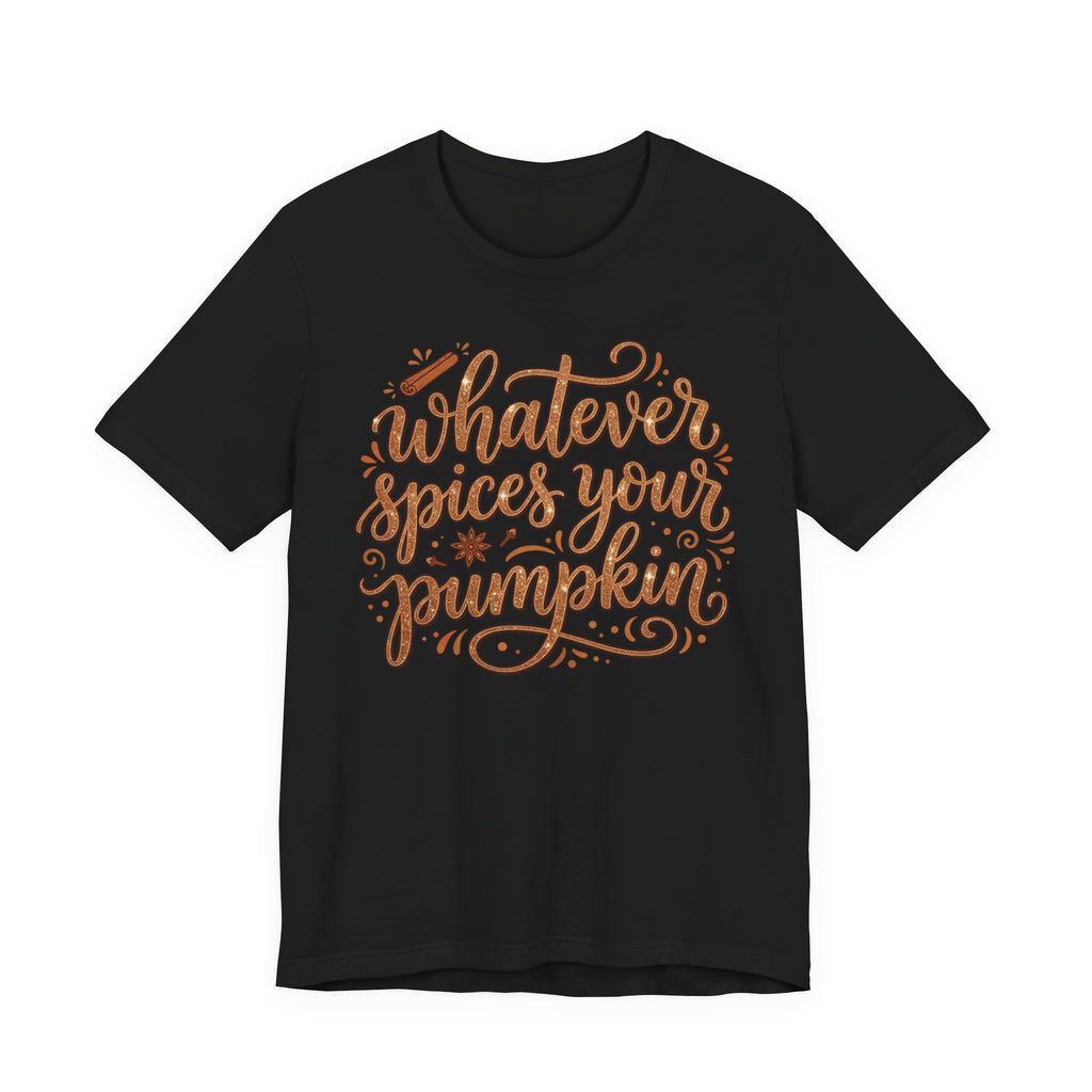 Whatever Spices Your Pumpkin T-Shirt — Fall Pumpkin Spice Graphic Tee