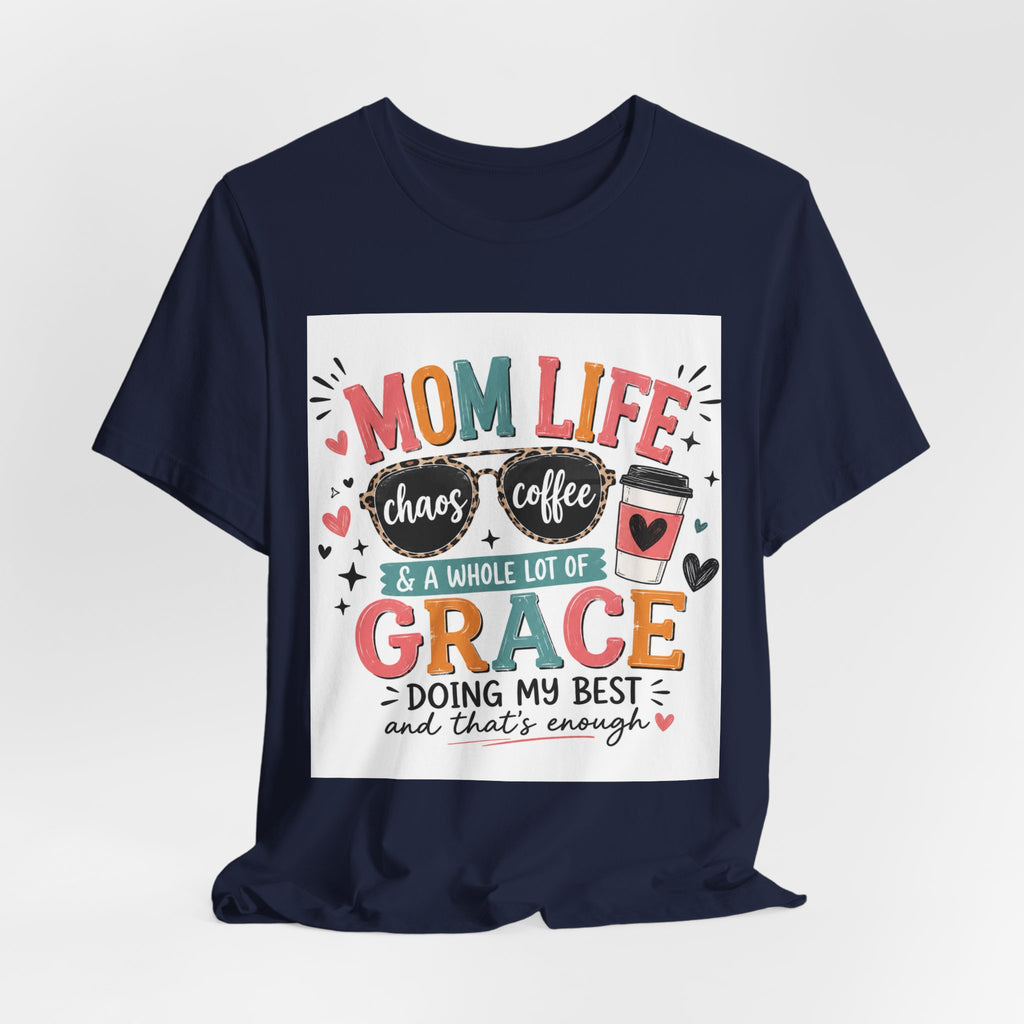 Mom Life T-Shirt – "Mom Life: Chaos, Coffee & A Whole Lot of Grace" Graphic Tee